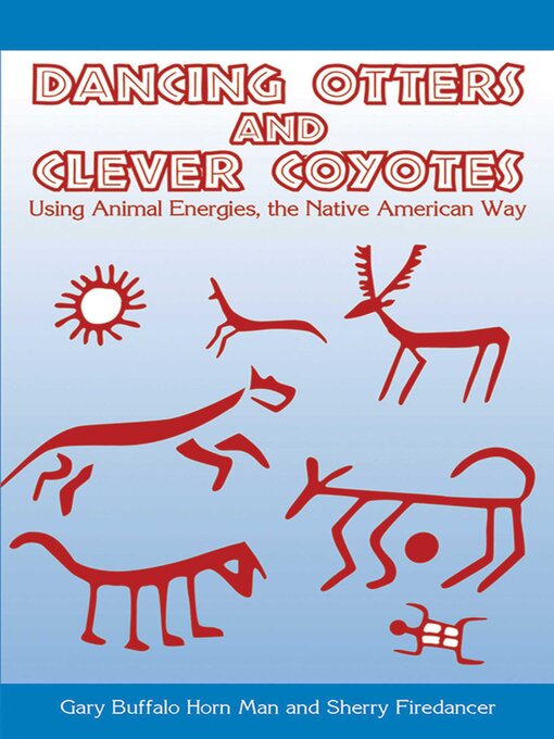 Title details for Dancing Otters and Clever Coyotes by Gary Buffalo Horn Man - Wait list